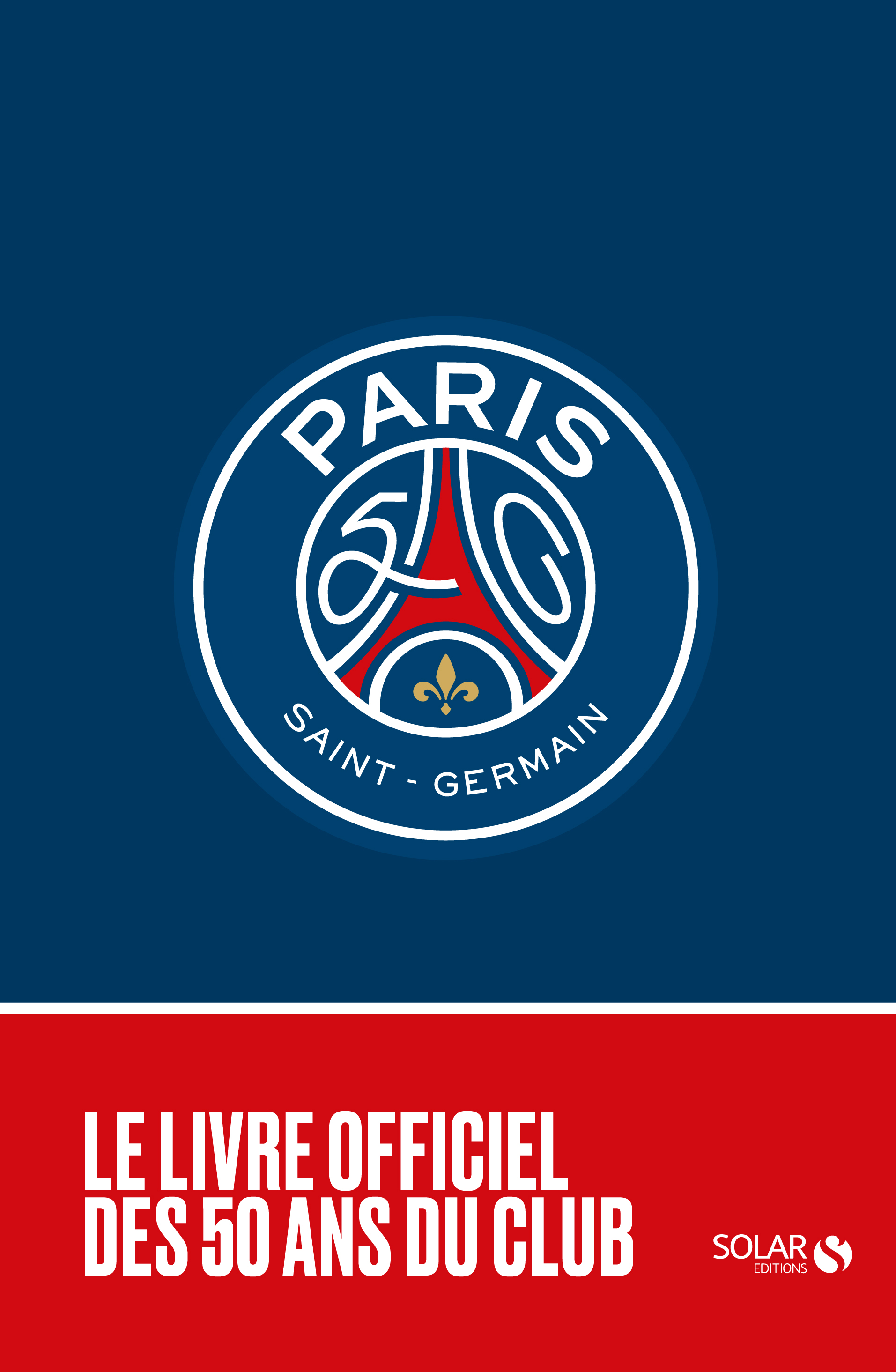 Le Livre officiel des 50 ans du Paris-SG Le Livre officiel des 50 ans du Paris-SG